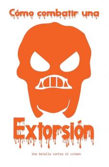 Cómo Combatir la Extorsión