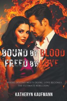 Bound by Blood Freed by Love