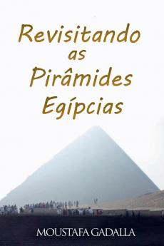 Revisitando As Pirâmides Egípcias