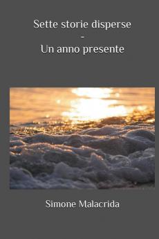 Sette storie disperse - Un anno presente