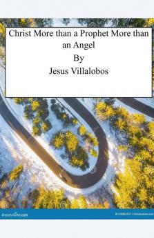 Christ More than a Prophet More than an Angel