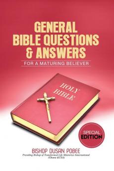 General Bible Questions & Answers (For A Maturing Believer)