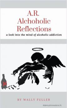 A.R. Alcoholic Reflections