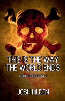 Short Stories Volume 2 - This Is The Way The World Ends