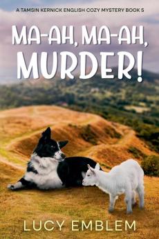 Ma-ah Ma-ah Murder! A Tamsin Kernick English Cozy Mystery