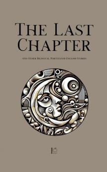 The Last Chapter And Other Bilingual Portuguese-English Stories