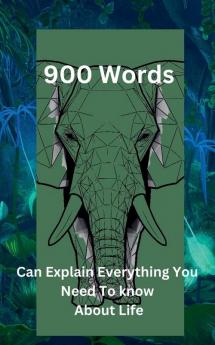 900 Words Can Explain Everything You Need To Know About Life