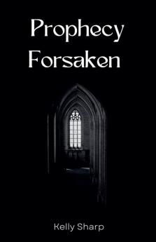 Prophecy Forsaken
