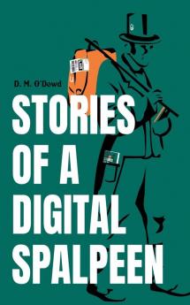 Stories of a Digital Spalpeen