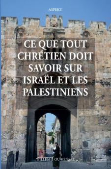 Ce que tout chr��tien doit savoir sur Isra��l et les Palestiniens