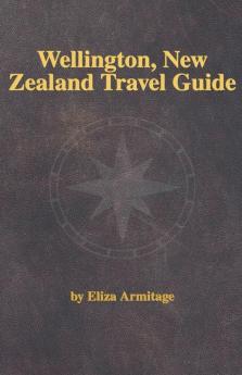 Wellington New Zealand Travel Guide