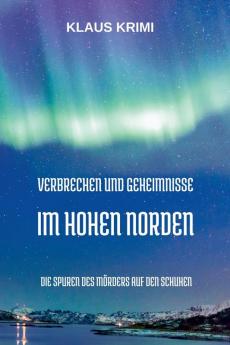 Verbrechen und Geheimnisse im hohen Norden