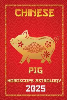 Pig Chinese Horoscope 2025