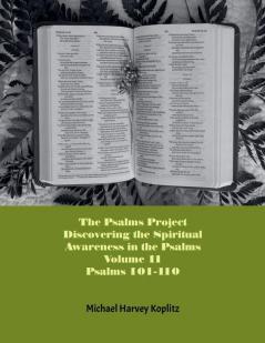 The Psalms Project Volume Eleven - Discovering the Spiritual World through the Psalms - Psalm 101 - 110