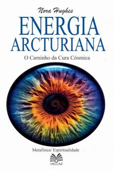 Energia Arcturiana - O Caminho da Cura C��smica