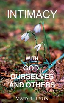Intimacy with God Ourselves and Others