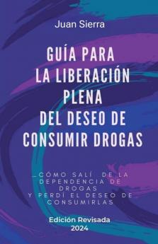 Guía Para La Liberación Plena Del Deseo de Consumir Drogas