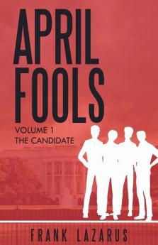 April Fools Volume I The Candidate