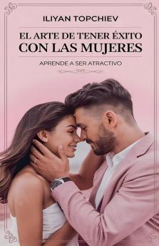 El Arte de Tener Éxito con las Mujeres