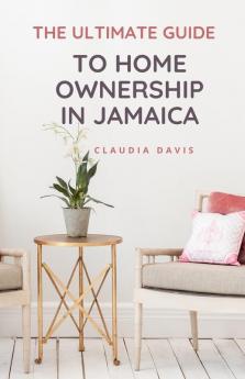 The Ultimate Guide to Homeownership in Jamaica