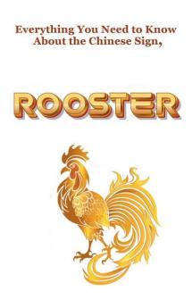 Everything You Need to Know About the Chinese Sign Rooster