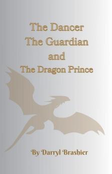 The Dancer The Guardian and The Dragon Prince