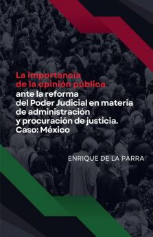 La importancia de la opinión pública ante la reforma del Poder Judicial en materia de administración y procuración de justicia. Caso