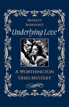 Underlying Love A Worthington Ohio Mystery