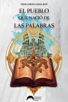 El pueblo que nació de las palabras (Spanish Edition)