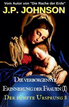 Der f��nfte Ursprung 8 Die verborgenste Erinnerung der Frauen (I)