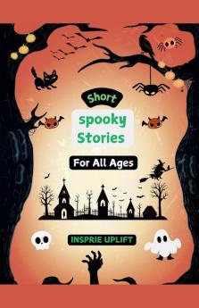 Short Spooky Stories for All Ages
