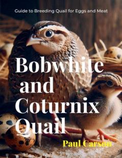 Bobwhite and Coturnix Quail