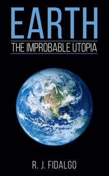 Earth The Improbable Utopia