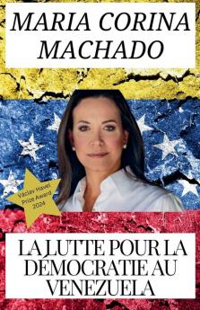 Mar��a Corina Machado et la lutte pour la d��mocratie au Venezuela