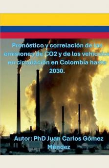 Pronóstico y correlación de las emisiones de CO2 y de los vehículos en circulación en Colombia hasta 2030.