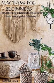 Macramè for beginners From basic knots to beautiful home decorations