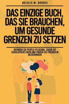 Das einzige Buch das Sie brauchen um gesunde Grenzen zu setzen