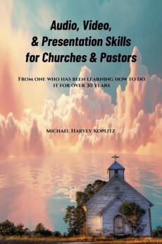 Audio Video & Presentation Skills for Church & Pastors