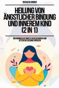 Heilung von ängstlicher Bindung und innerem Kind (2 in 1)