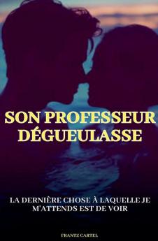Son professeur dégueulasse