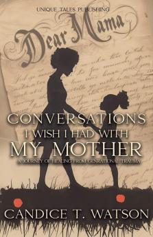 Conversations I Wish I Had With My Mother