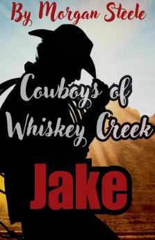 Cowboys of Whiskey Creek  Jake