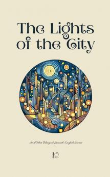 The Lights of the City And Other Bilingual Spanish-English Stories