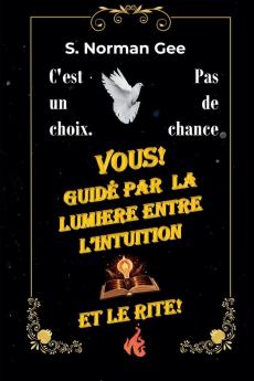 Guidé par L'Intuition pas par le Rite!