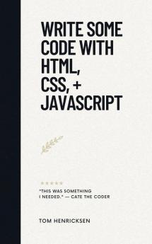 Write Some Code with HTML CSS + JavaScript