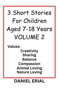3 Short Stories For Children Aged 7-18 Years VOLUME 2