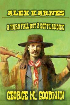 Alex Karnes - A Hard Fall But A Soft Landing