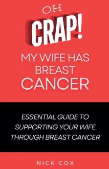 Oh Crap! My Wife Has Breast Cancer