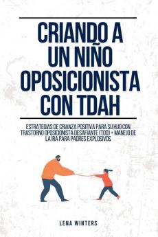 Criando a un Ni��o Oposicionista con TDAH
