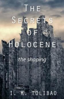 The Secrets of Holocene - The Shaping